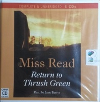 Return to Thrush Green written by Mrs Dora Saint as Miss Read performed by June Barrie on CD (Unabridged)